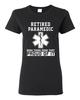 Ladies Retired Paramedic Been There Done That Proud Of It EMT DT T-Shirt Tee Unisex T-Shirt