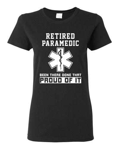 Ladies Retired Paramedic Been There Done That Proud Of It EMT DT T-Shirt Tee Unisex T-Shirt XL