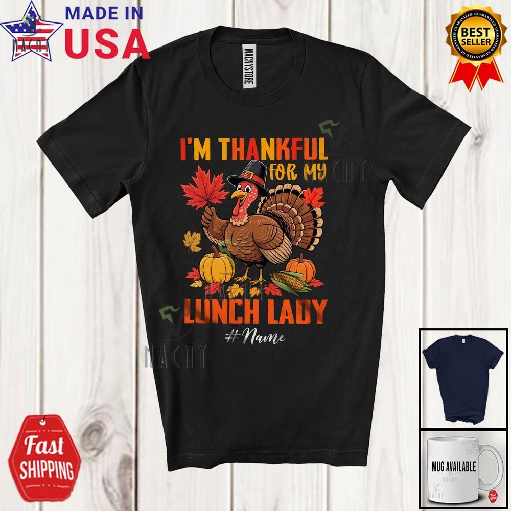 

Custom Name Thankful For My Lunch Lady Proud Thanksgiving Turkey Pumpkin Shirt L