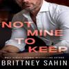 Not Mine To Keep by Brittney Sahin Paperback Book 9781662518645