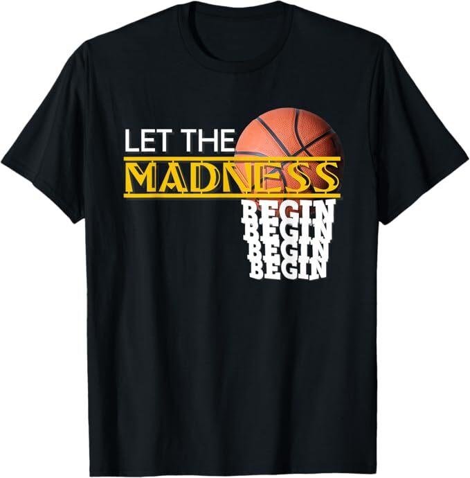 Let The Madness Begin Novelty Basketball T-Shirt XXXXL