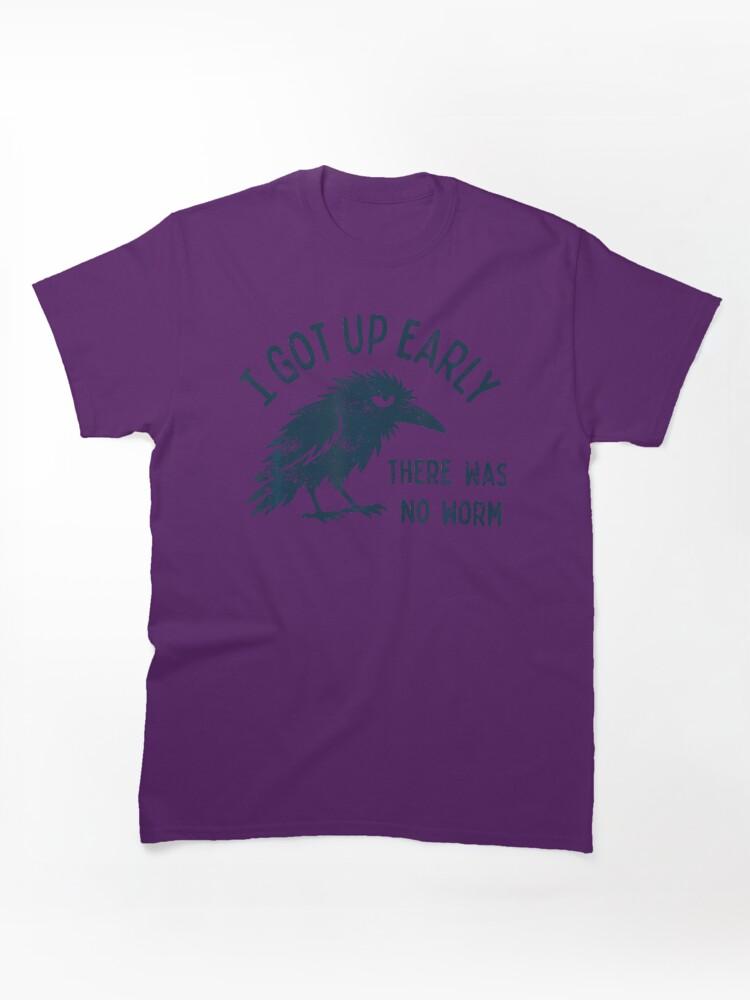 Worms I Got Up Early There Was No Worm Classic T-Shirt