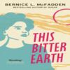 This Bitter Earth by Bernice L. McFadden Paperback Book 9781784877323