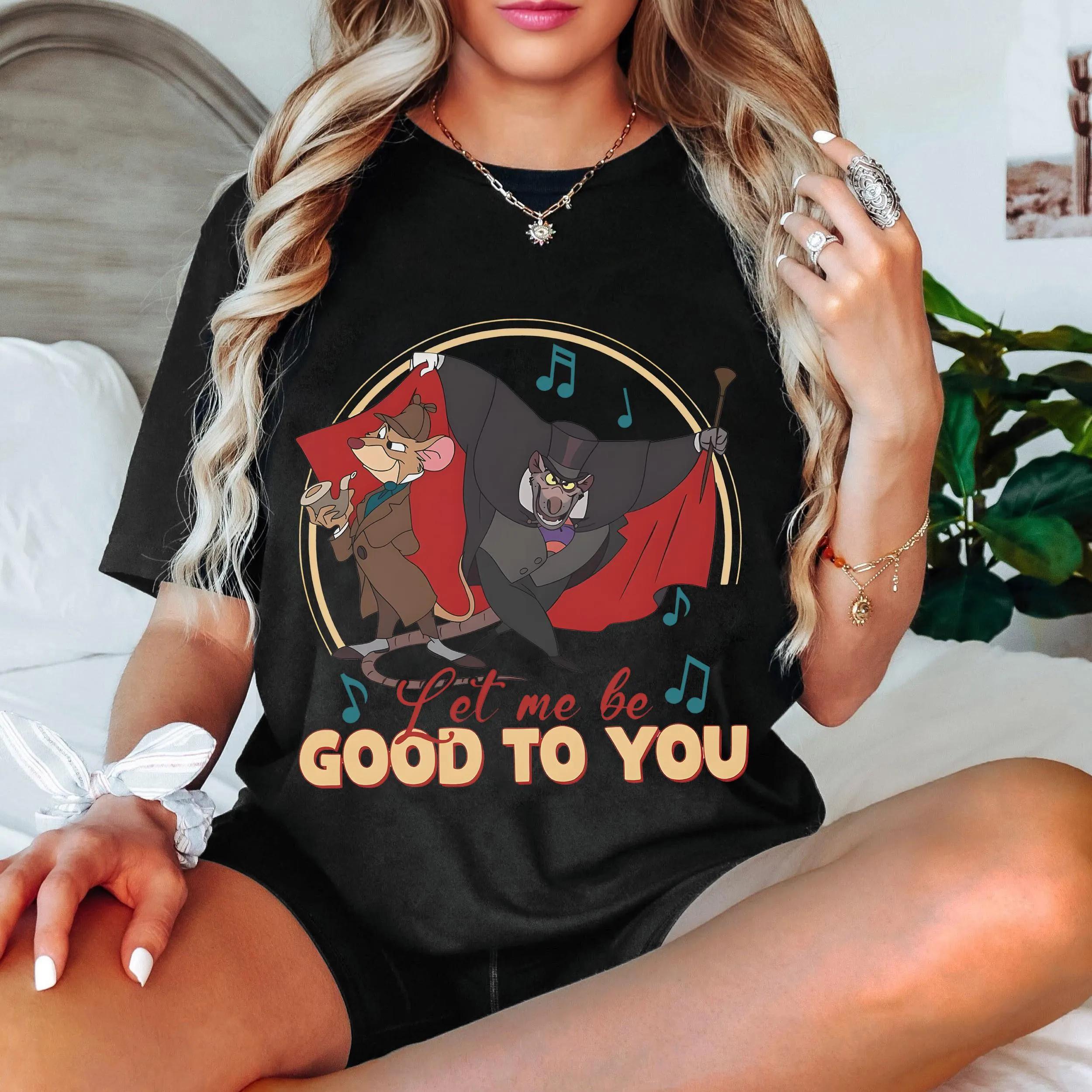 

Women Unisex The Great Mouse Detective Basil Of Baker Street Shirt Magical Musical Let Me Be Good To You Tee Disneyland Trip S