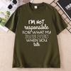 Im Not Responsible Funny tShirt Casual Cotton Short Sleeve Round Neck Printed Tshirt Unisex Harajuku Oneck Tee Shirt Clothes