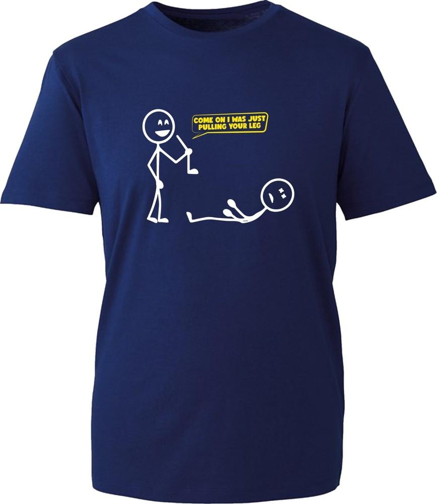 I Was Just Pulling Your Leg Funny TShirt Amusing Hilarious Witty Gift Tee Top S