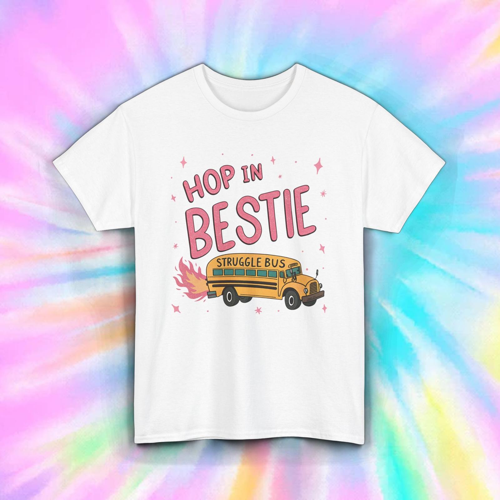 Hop In Bestie T-Shirt Funny Struggle Bus Humor Graphic Tee S-5XL XXL