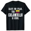 Funny Have No Fear The Colombian Is Here with The Flag of Colombia T Shirts Gifts Mens Fashion Casual Loose Oversized T Shirt