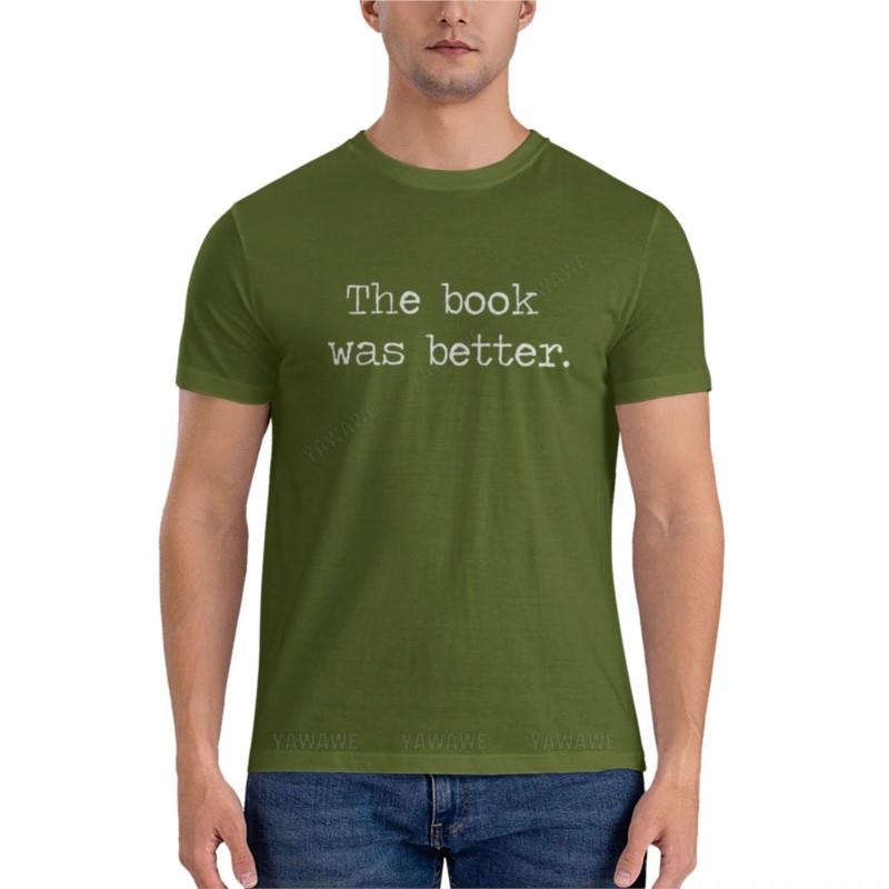 Unisex Tshirt The Book Was Better Essential Tshirt Oversized T Shirt Unisex T Shirts For Unisex Summer Male Teeshirt