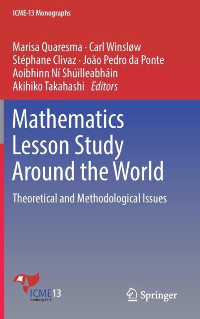 The Mathematics Lesson Study Around the World : Theoretical and Methodological Issues Book