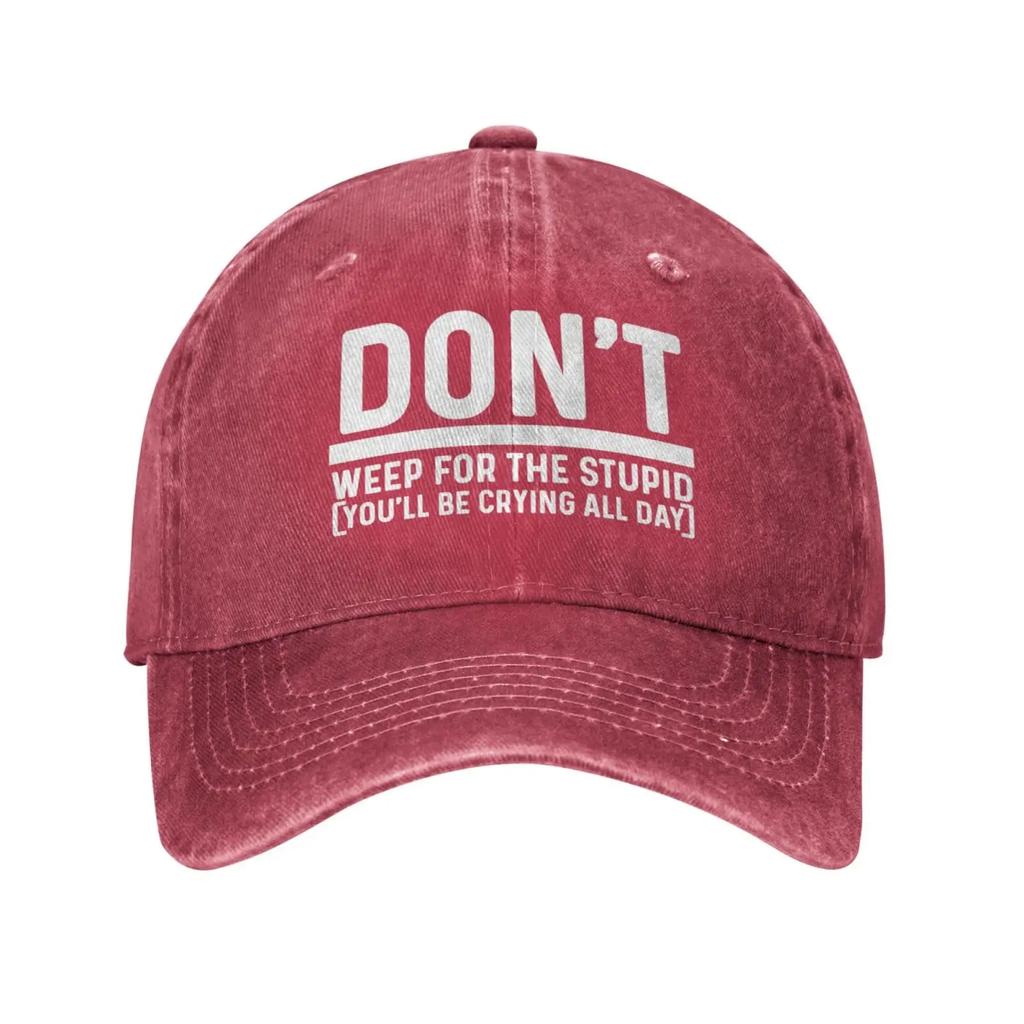 Don't Weep for The Stupids (You'll Be Crying All Day) Cap for Men Baseball Hats Cute Caps
