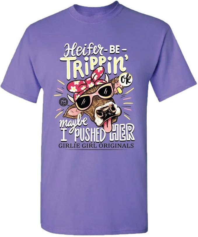 New GIRLIE GIRL ORIGINALS HEIFER Be Trippin MAYBE I Pushed her T Shirt 4XL