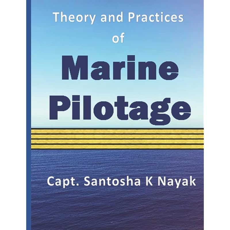 Theory and Practices of Marine Pilotage A new book on manoeuvring techniques based on