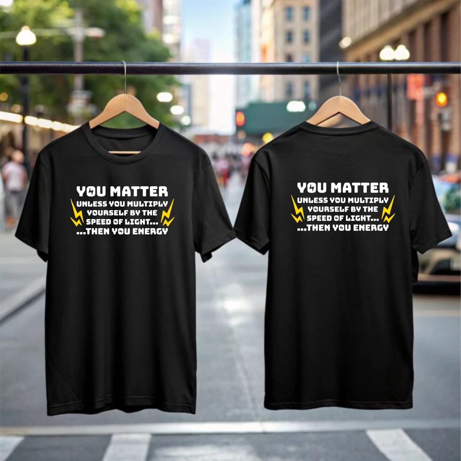 You Matter Unless You Multiply Yourself By Mens T- Shirt, Funny Motivation Quotes 2XL
