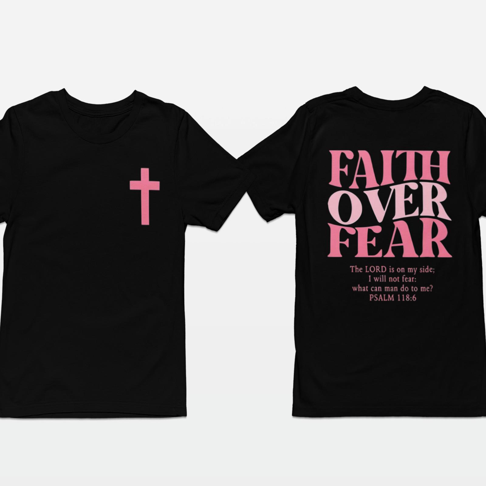 Faith Over Fear Christian T-Shirt Psalm 118:6 Cross Jesus Bible Verse Tee S