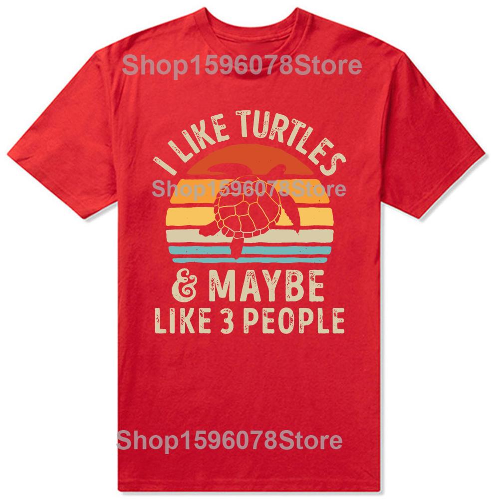 Funny I Like Turtles and Maybe 3 People Turtle Lover Retro Tshirts Men Casual Tshirt 100 Cotton Loose Oversized T Shirt S