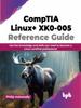 Kniha CompTIA Linux+ XK0-005 Reference Guide : Get the Knowledge and Skills You Need To Become a Linux Certified Professional
