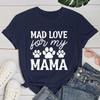 (Premium T-shirt)Funny Dog Paw Mad Love For My Mama Letter Printed T-Shirts For Women Summer Short Sleeve Round Neck Cute Tops