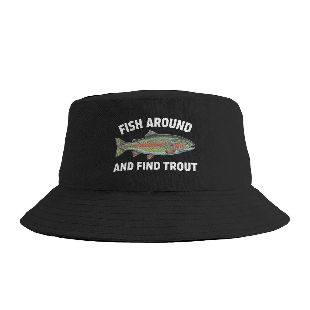 Fish Around And Find Trout Fishing Fishermen Bucket Hat  Hip Hop Fisherman Caps Portable Beach Travel Sun Hats For Unisex  Cap