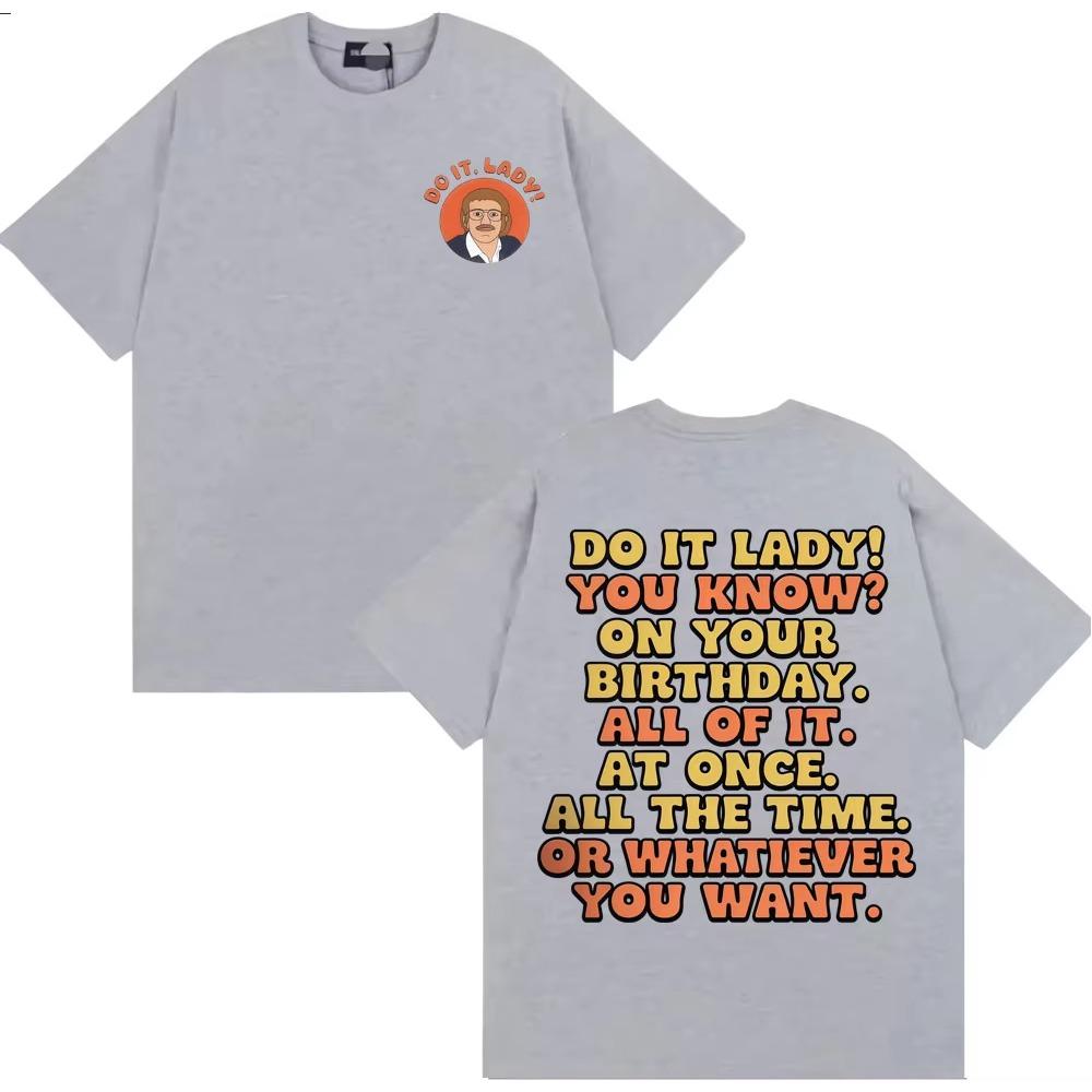 Funny Do It Lady Chit Meme Graphic Tee Shirt Men Women Fashion Vintage Oversized T-shirt Cotton Casual Short Sleeve Male T Shirt