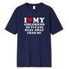I Love My Boyfriend Klær I Love My Girlfriend T-skjorte for menn, så vær så snill å hold deg unna meg Funny BF GF Saying Quote Gift T-skjorter