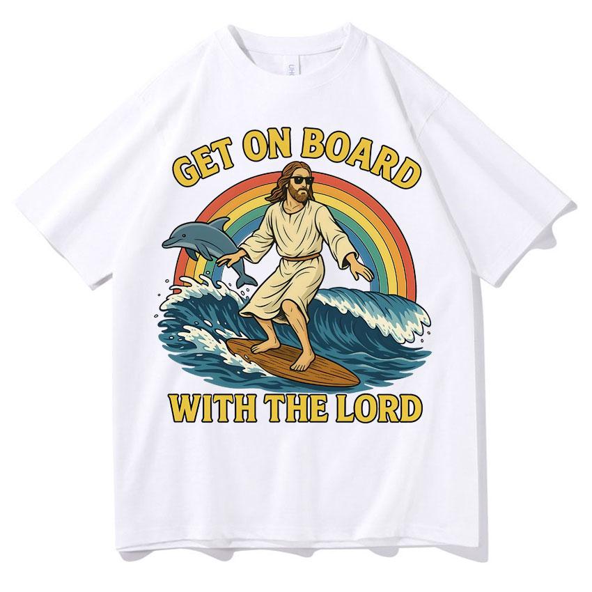 Get on Board with The Lord Funny Jesus Meme T Shirts Unisexs Harajuku Clothing Casual Classic Oversized Cozy Short Sleeve Tshirts