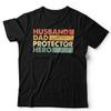Husband Dad Protector Hero Tshirt Fathers Day Valentines Anniversary Pops Gift