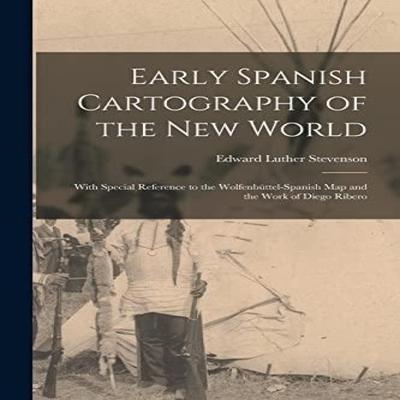 Early Spanish Cartography of the New World by Edward Luther Stevenson Paperback Book 9781019013762