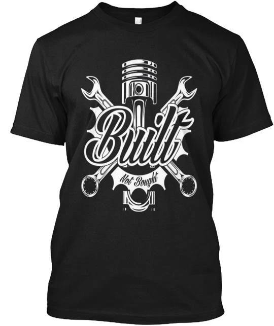 built not bought T-Shirt Made in the USA Size S to 5XL L