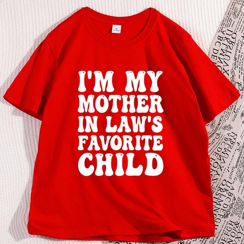 Im My Mother in Laws Favorite Child T Shirt for Men Women Funny Cotton Comfortable Short Sleeve Loose Tee Shirt Clothing S
