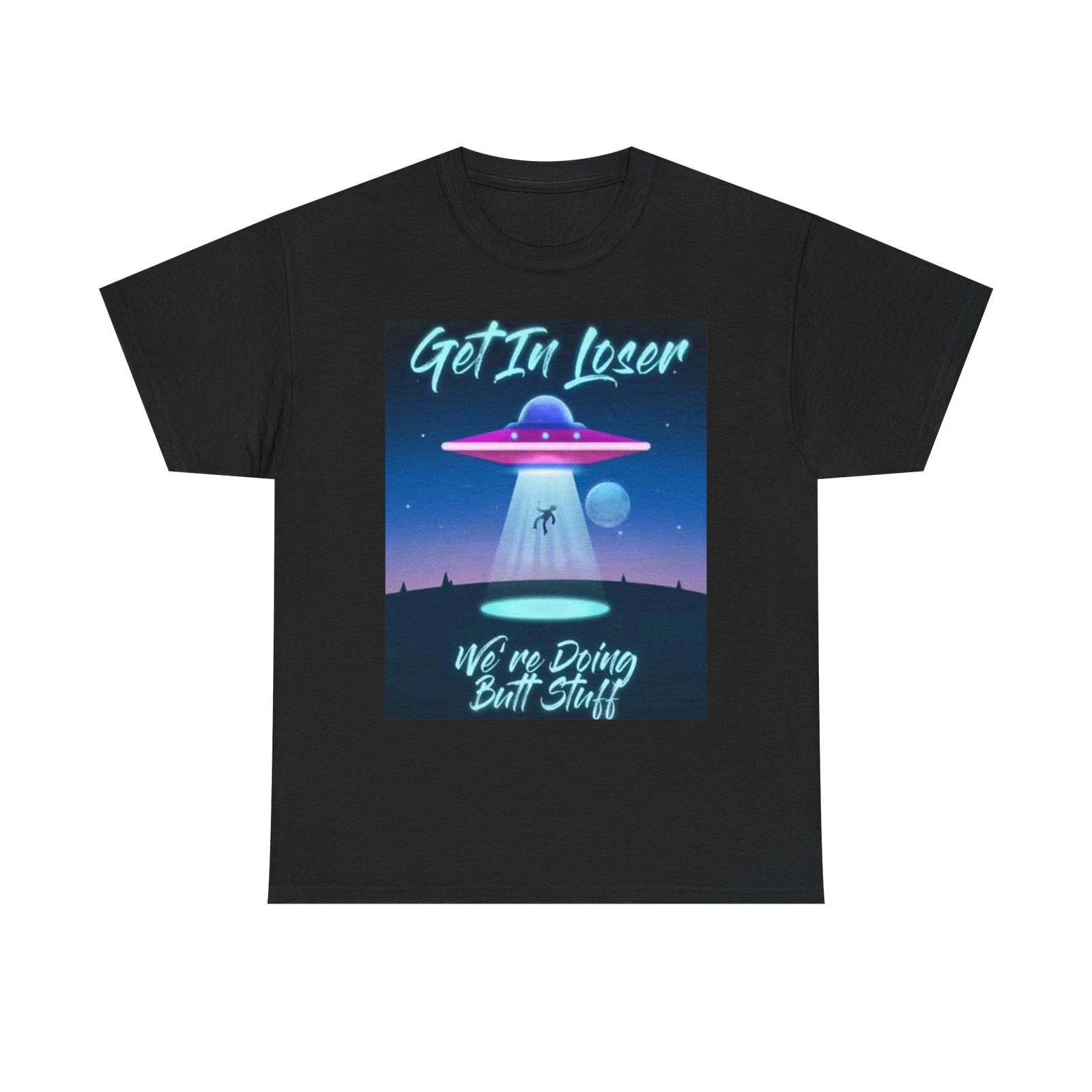 Men s and Women s T-shirts Get In Loser Alien Abduction Graphic S