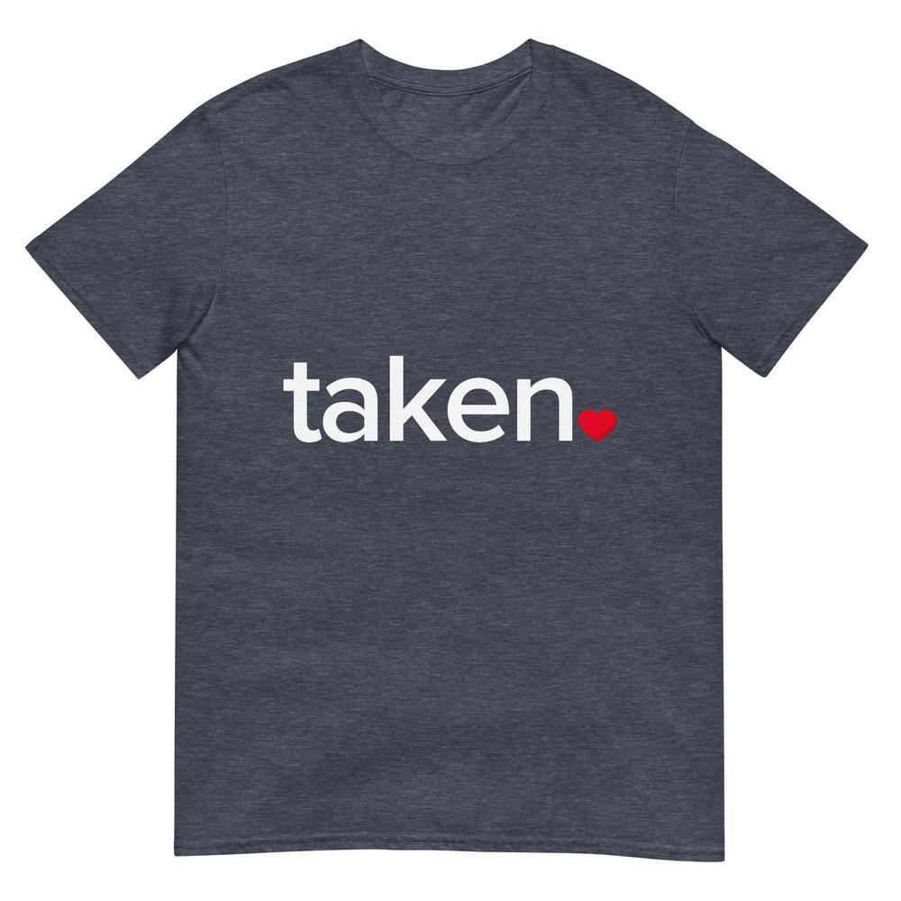In Love And Taken TShirt Great Valentines Day Tee TShirt