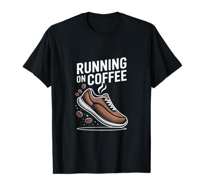 Running On Coffee Runner Caffeine Motivation T-Shirt