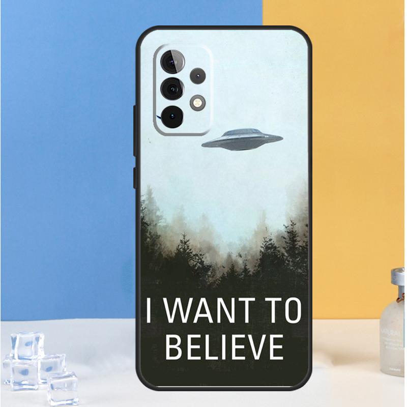 I want to believe For Samsung Galaxy A55 A35 A15 A13 A33 A53 A36 A26 A16 A54 A34 A14 A32 A52 A56 A05 A06 Case