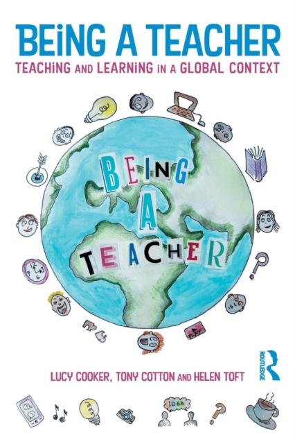 The Being a Teacher : Teaching and Learning In a Global Context Book