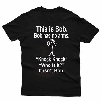HOT SALE This Is Bob Bo Has No Arms Tshirt Funny Tshirt Sarcastic Tshirt Hell Joke Top Unisex WOMEN Tshirt Graphic Fashion Tee