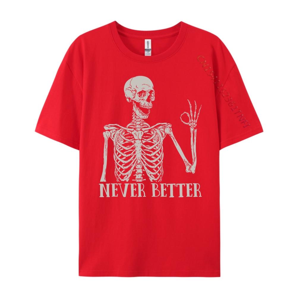 

Halloween Shirts For Women Never Better Skeleton Funny Skull Funny T Shirts Breathable and New Christmas Hip Hop S