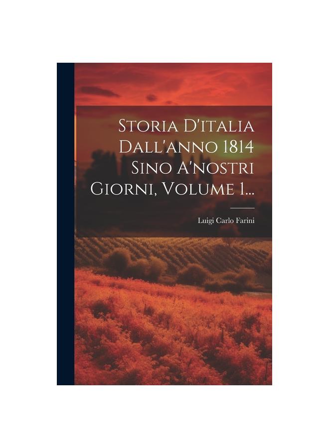 Storia D'italia Dall'anno 1814 Sino A'nostri Giorni, Volume 1...