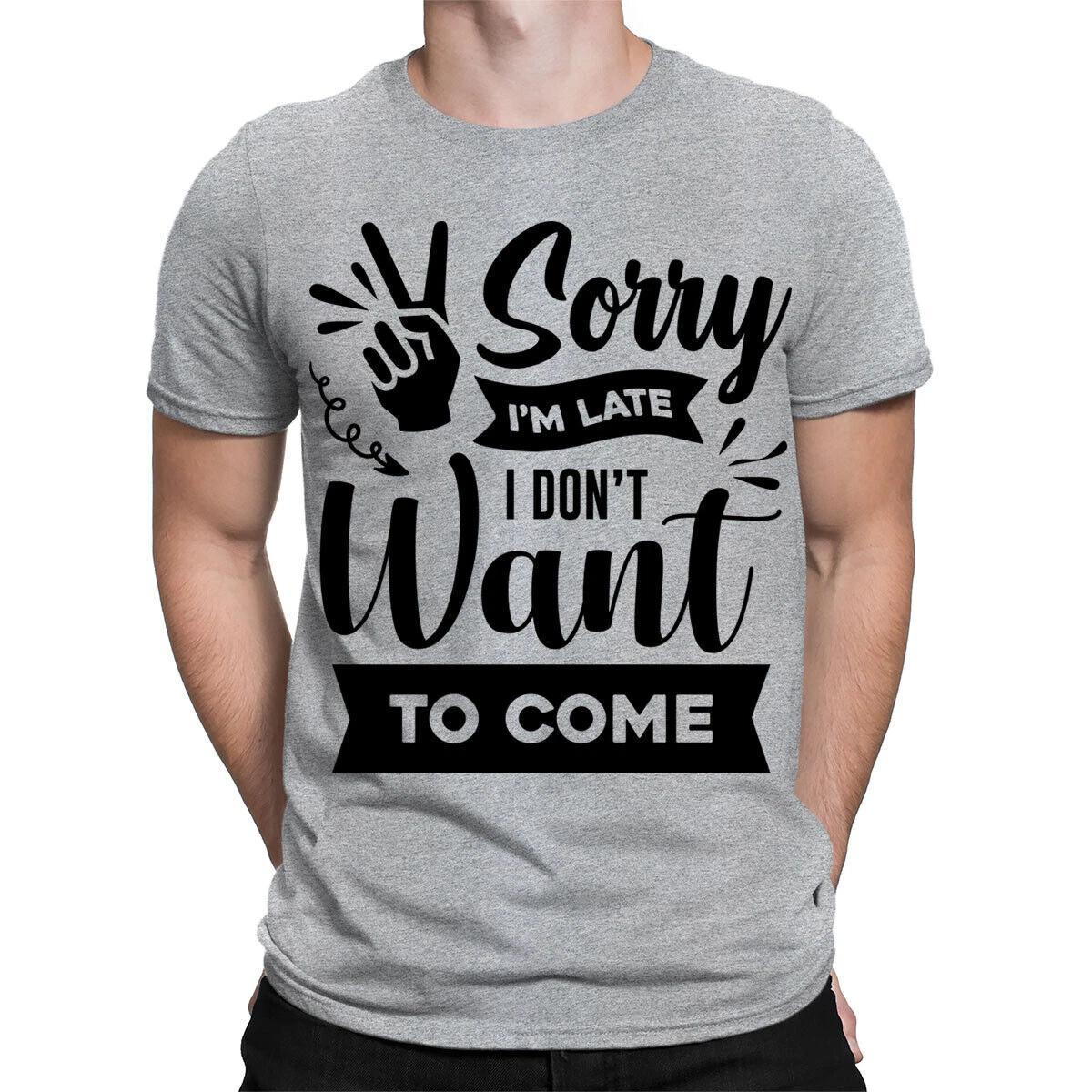 Sorry Im Late Sarcastic Sarcasm Funny Quote Meme Joke Mens Womens T-Shirts#TA-31 2XL