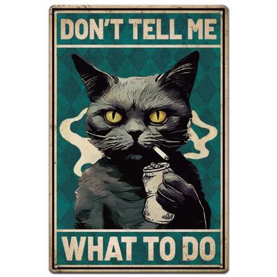 SUPERDANT Coole Katze Blechschild - Vintage Lustige Wandkunst, "Sag mir nicht, was ich tun soll" für Heim- & Café-Dekoration