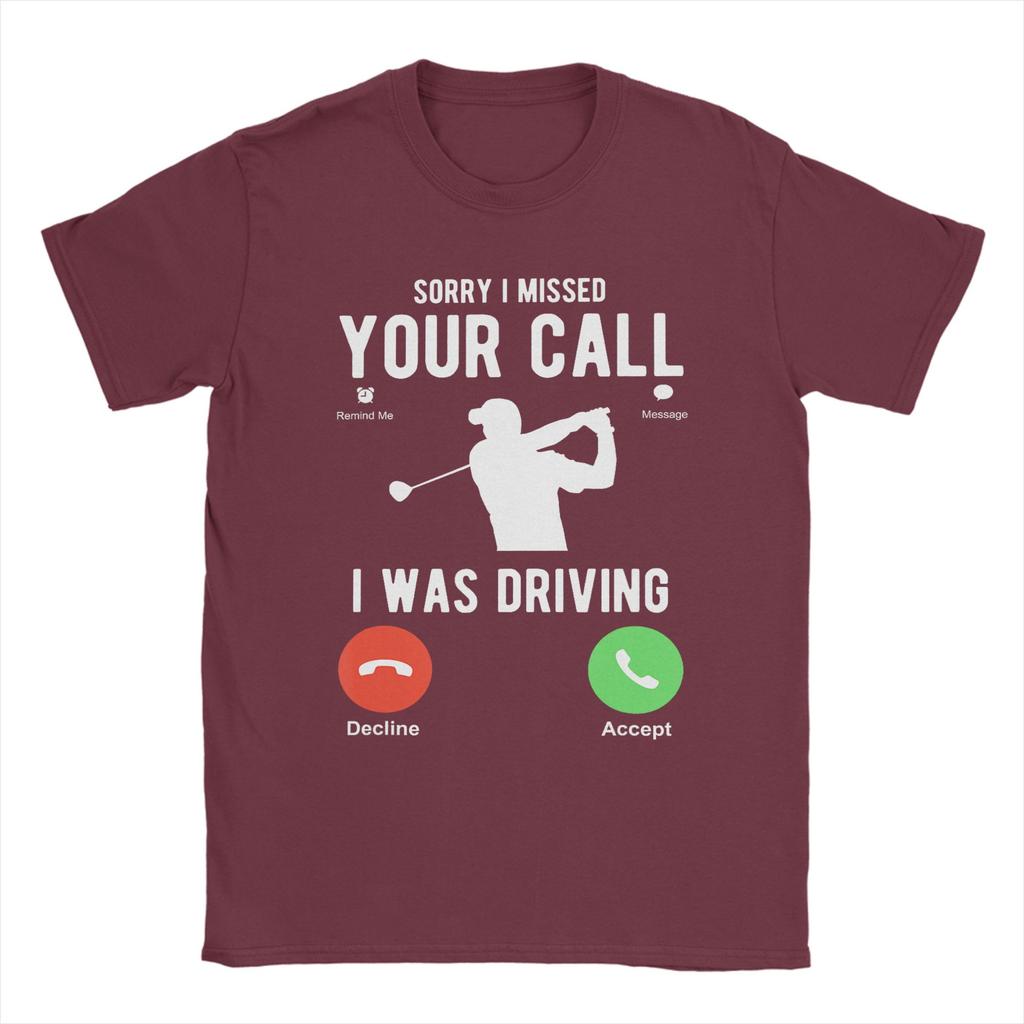 Harajuku T Shirt Beach Sorry I Missed Your Call I Was Driving Golf T Shirts Cotton Tee Shirt for Unisexs Plus Size 6XL Tees