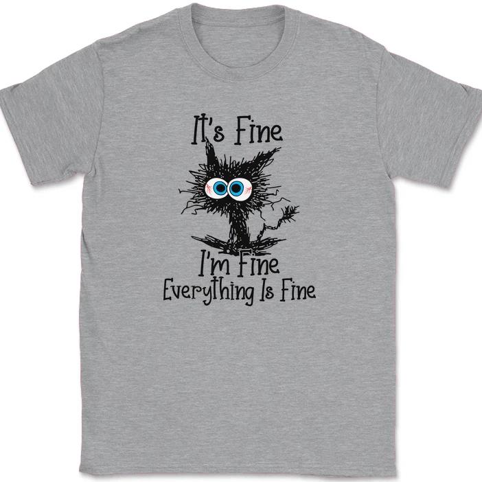 Cat Im Fine Everything Is Fine T-Shirt Funny Feline Stressed Adulting Gift Tee