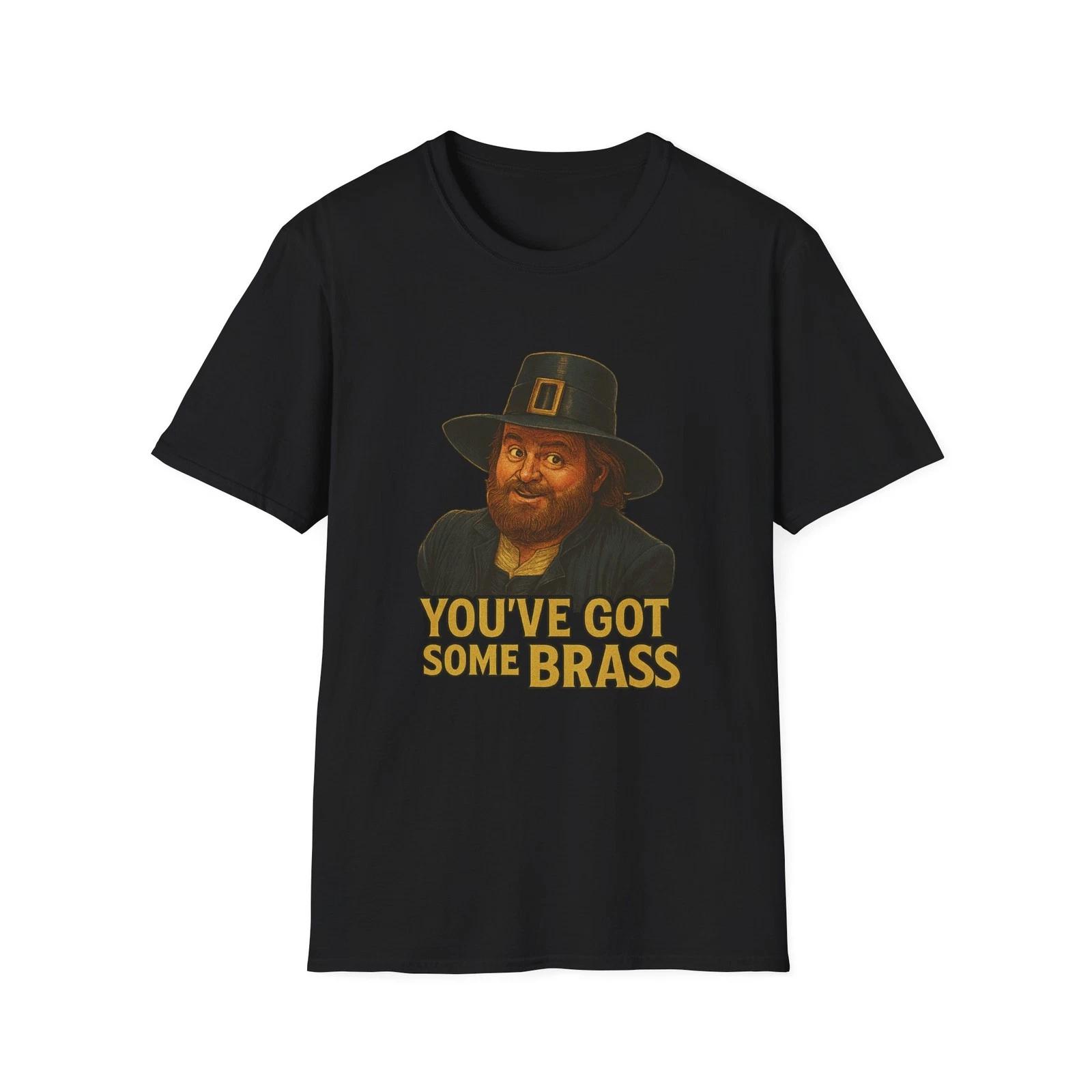 youve got some Brass- Irish St Paddys Unisex T-Shirt,, St Patrick s Day Shirt, XXXL