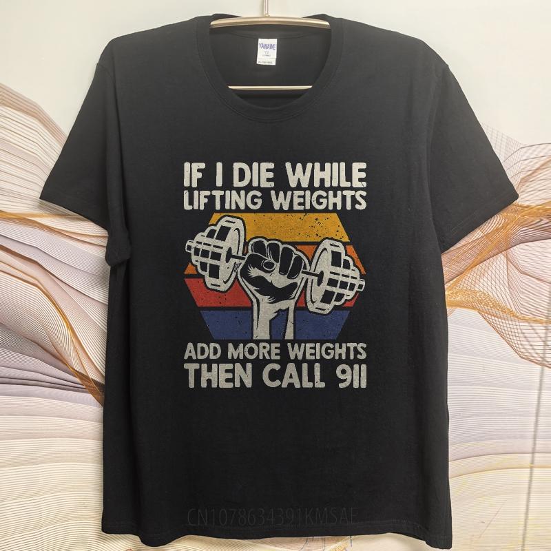Oversized Summer Unisex Tshirt If I Die While Lifting Weights Add More Weights Then Call Short Sleeve Printed Round Neck