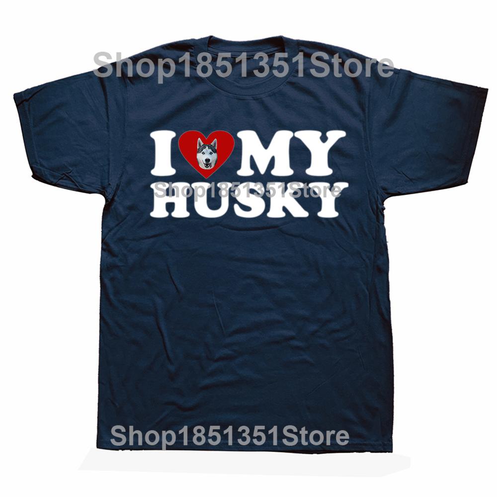 Funny I Love My Husky T Shirts Summer Style Graphic Cotton Streetwear Short Sleeve Siberian Husky Dog Gifts Tshirt Unisex S