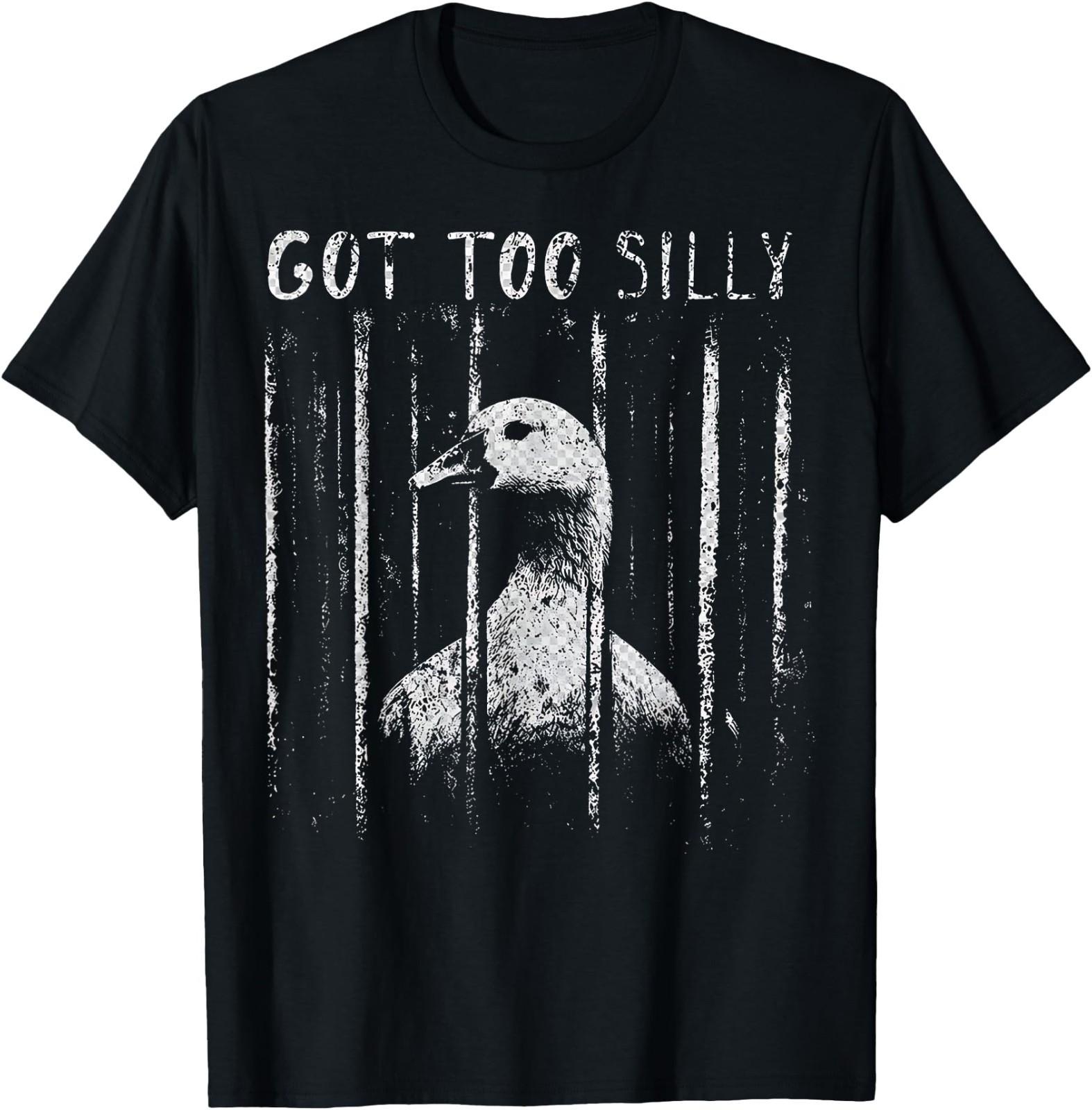 Got Too Silly Goose Meme Funny Goose Jailbird Prison T-Shirt XXXL