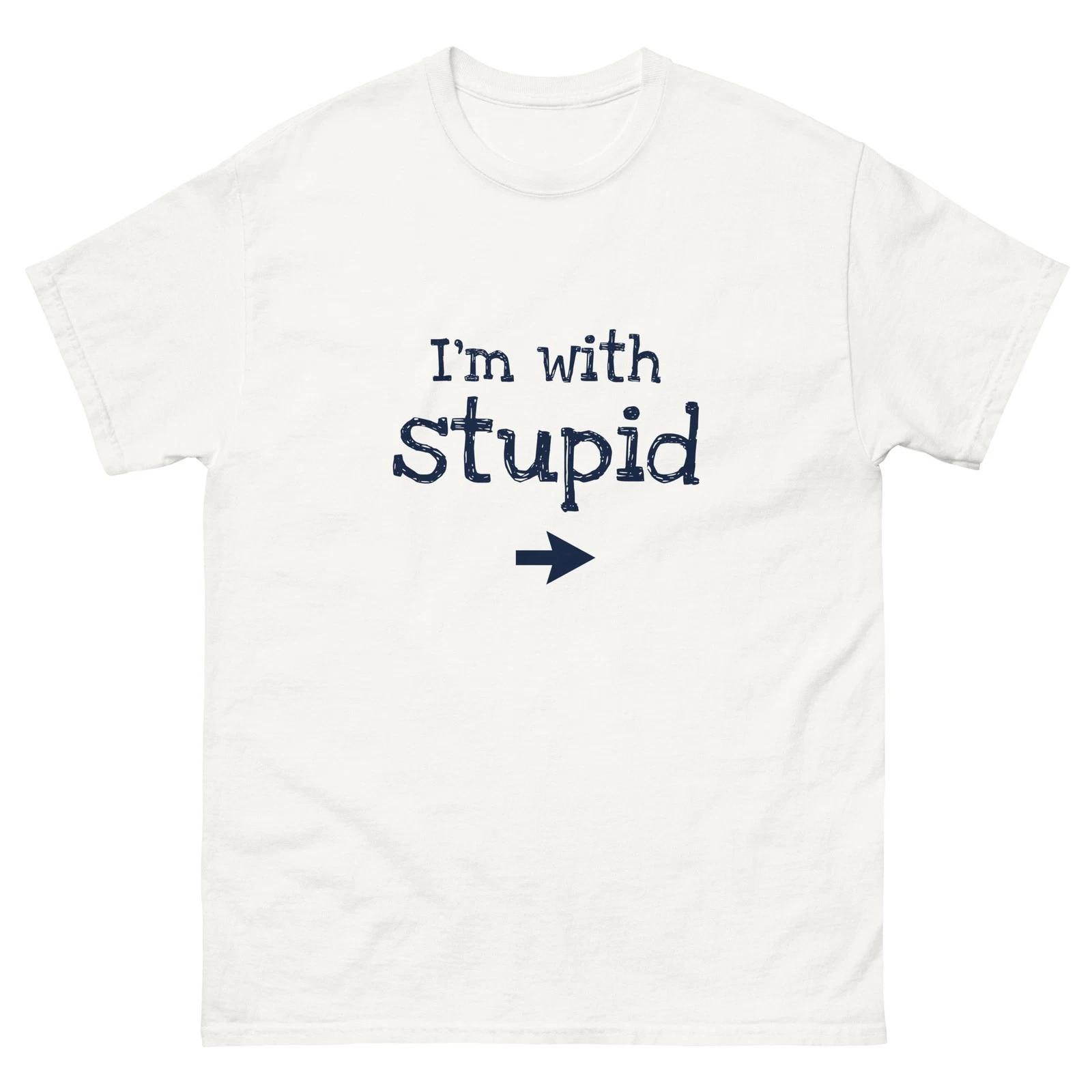 I m With Stupid Humor Funny Men Women Unisex classic white tee shirt t-shirt 2XL