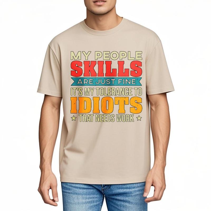 Cotton Summer Unisex T Shirt My People Skills Are Just Fine Its My Tolerance To Idiots That Needs Work Short Sleeve Workout O