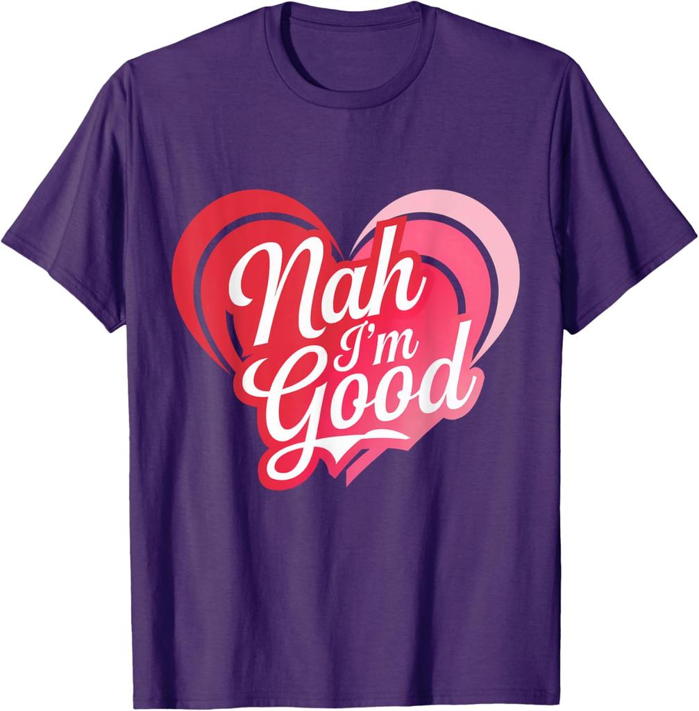 Nah Im Good Heart Anti Valentines Day Single Awareness Graphic Tee Men Casual Daily Short Sleeve T-Shirt