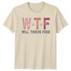 Wtf Will Thieve Food Dog Lover TShirt Adult Humor Quote Tee